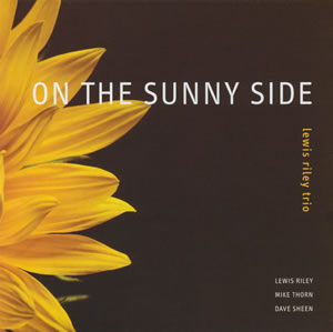 ON THE SUNNY SIDE - Lewis Riley Trio ON THE SUNNY SIDE - Lewis Riley Trio